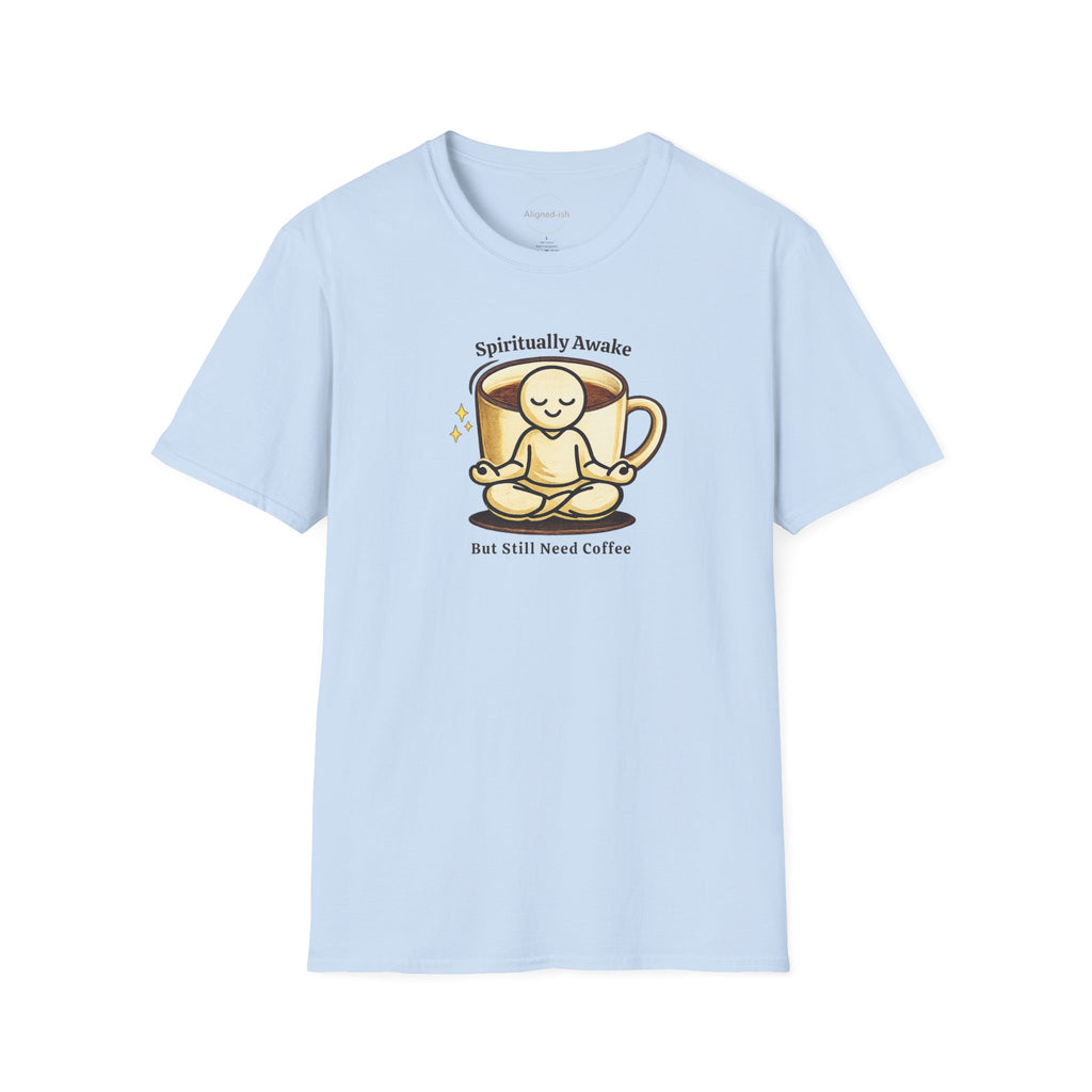 Spiritually Awake But Still Need Coffee T-Shirt