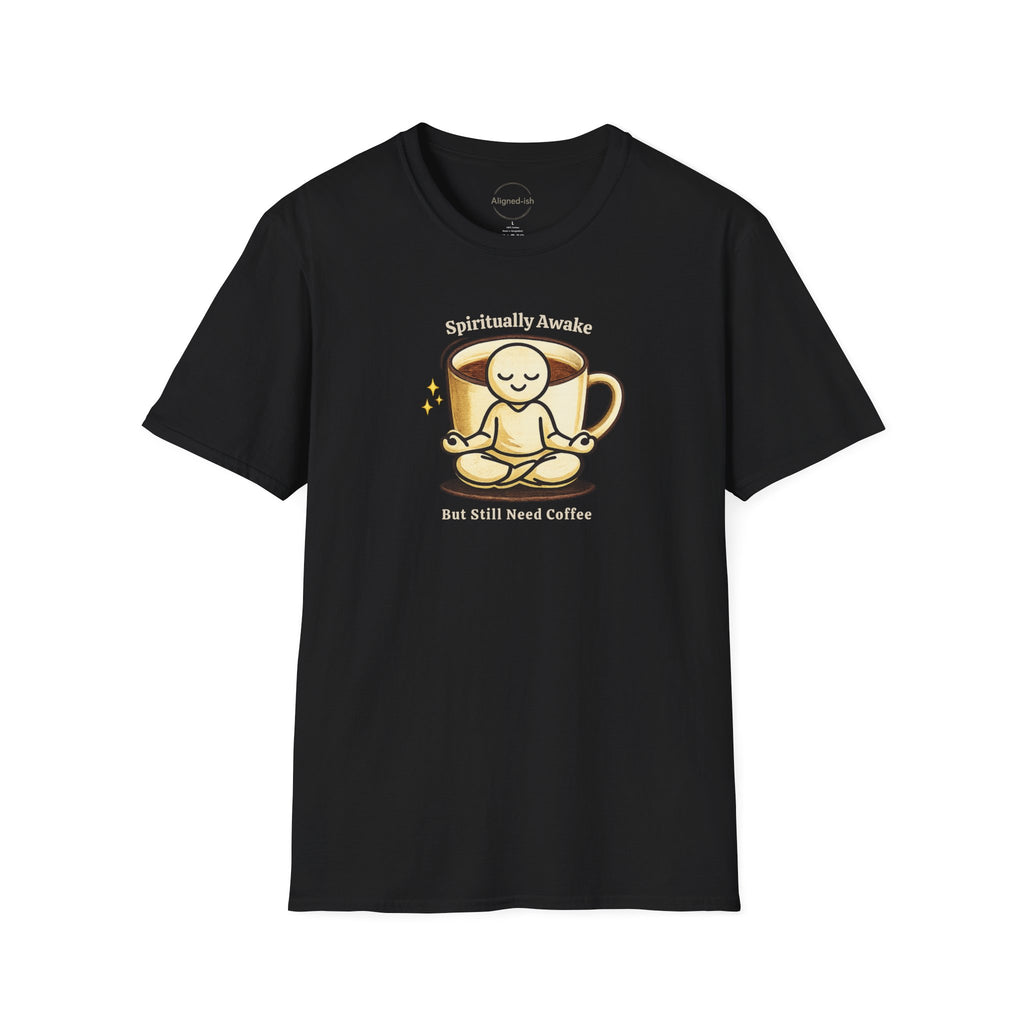 Spiritually Awake But Still Need Coffee T-Shirt