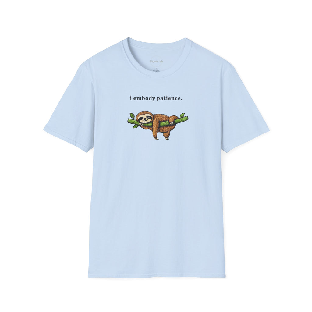 I Embody Patience T-shirt