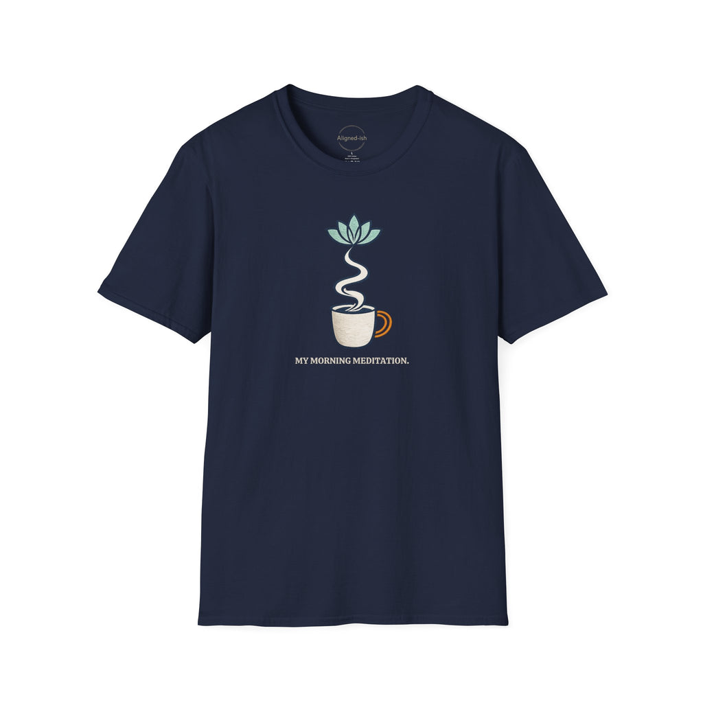 My Morning Meditation T-shirt