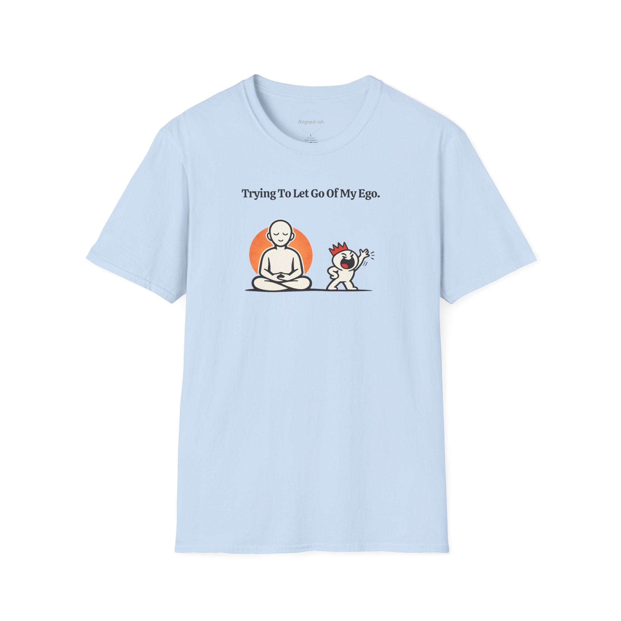 Trying To Let Go Of My Ego T-shirt