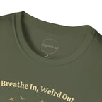 Breathe In, Weird Out T-shirt