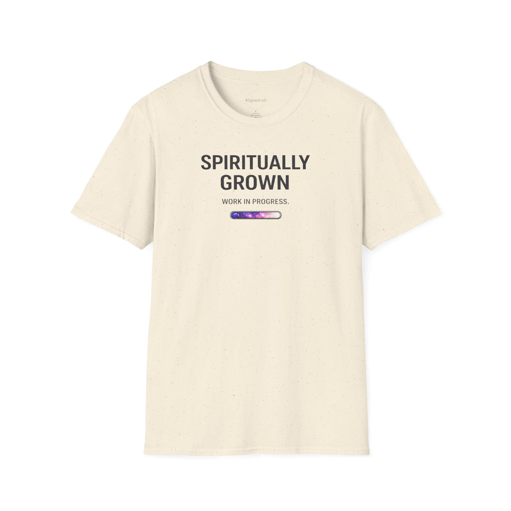Spiritually Grown Work In Progress T-shirt