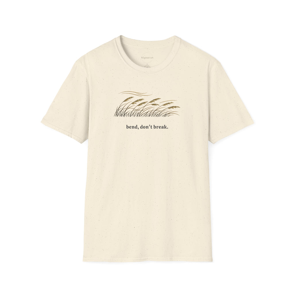 Bend, Don't Break T-shirt