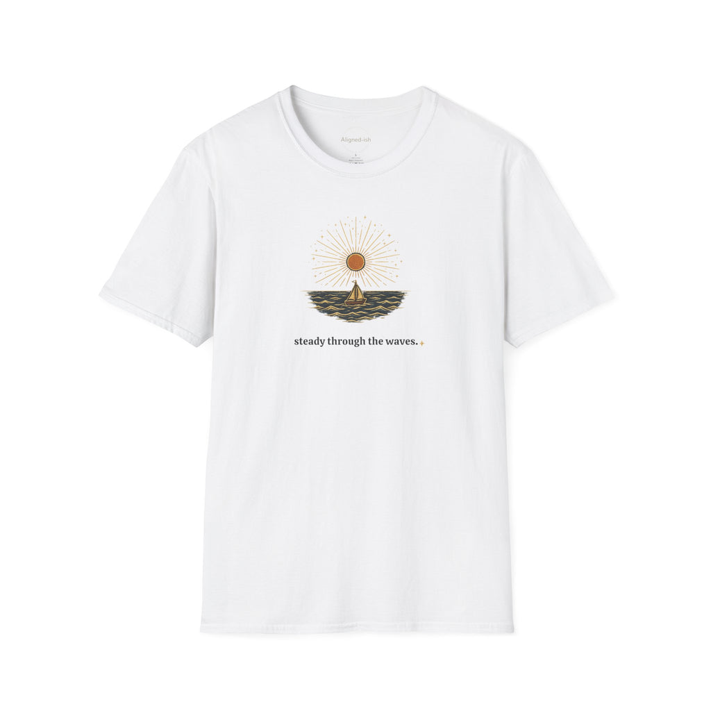 Steady Through The Waves T-shirt