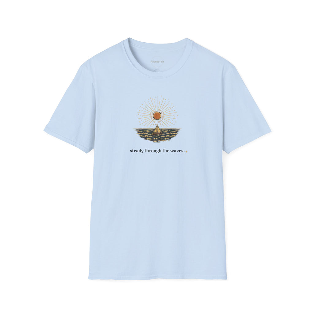 Steady Through The Waves T-shirt