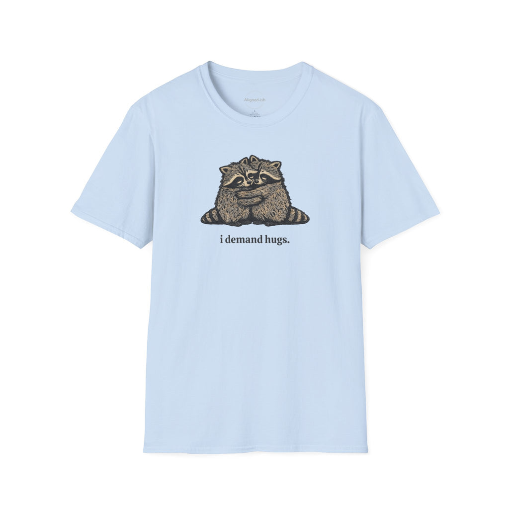 I Demand Hugs T-shirt
