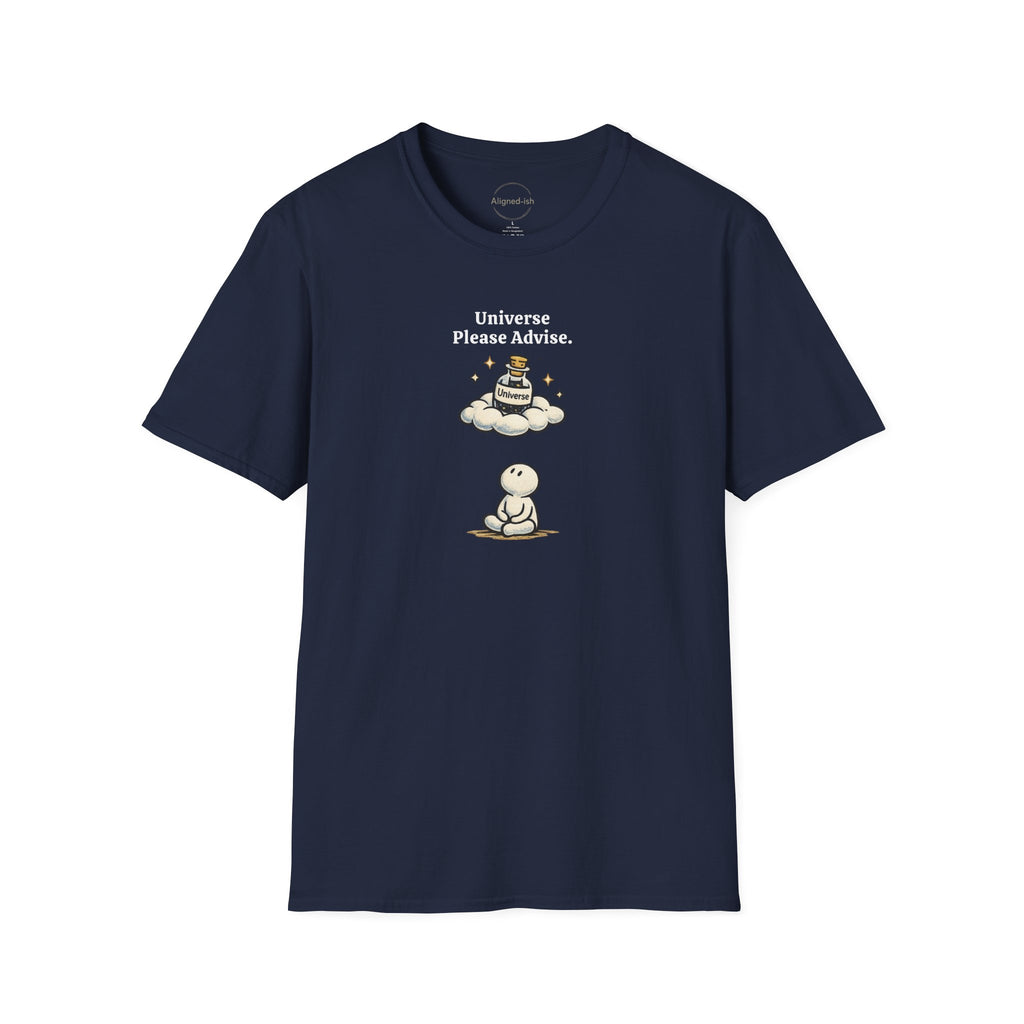 Universe Please Advise T-shirt