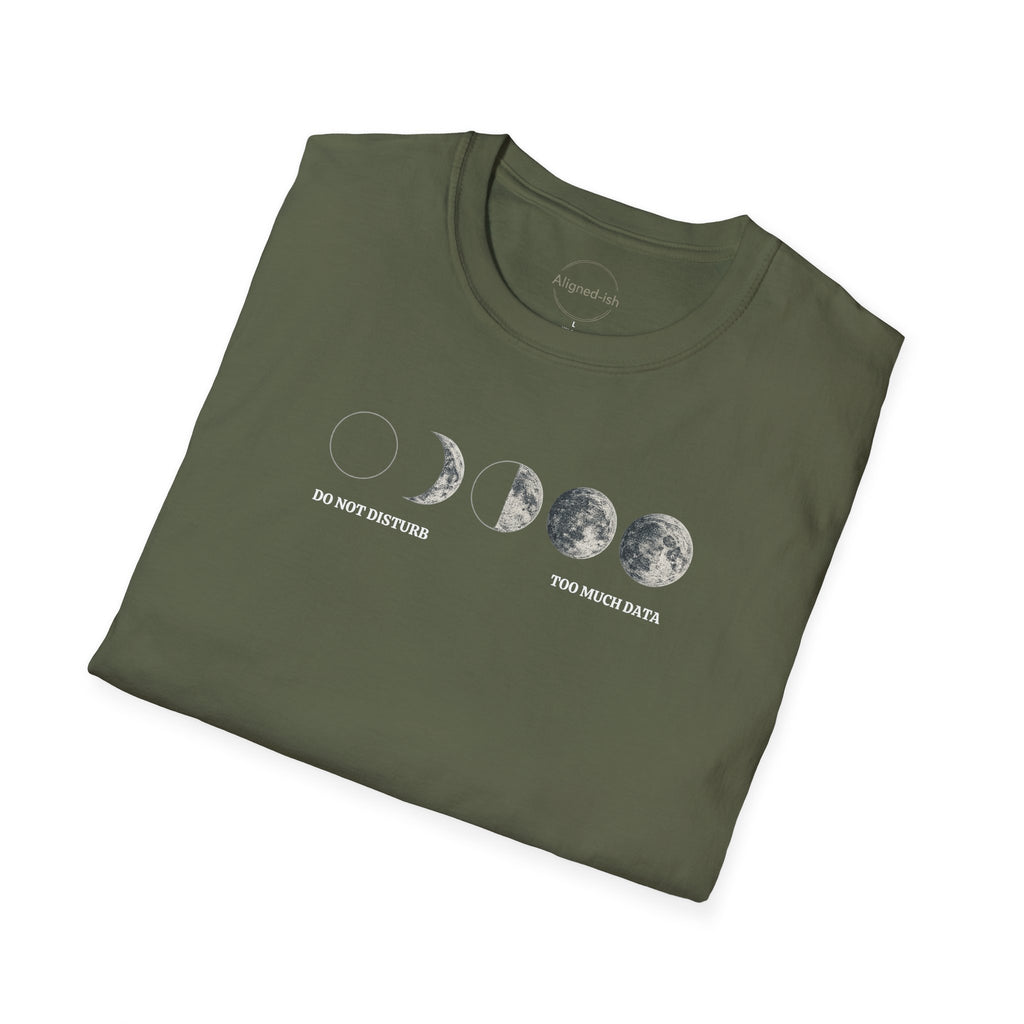 Do Not Disturb. Too Much Data. T-shirt