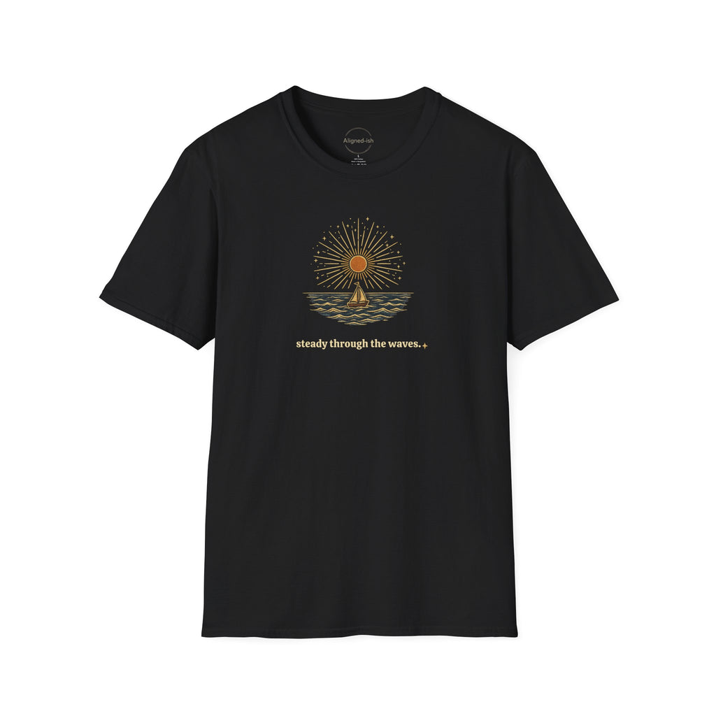 Steady Through The Waves T-shirt