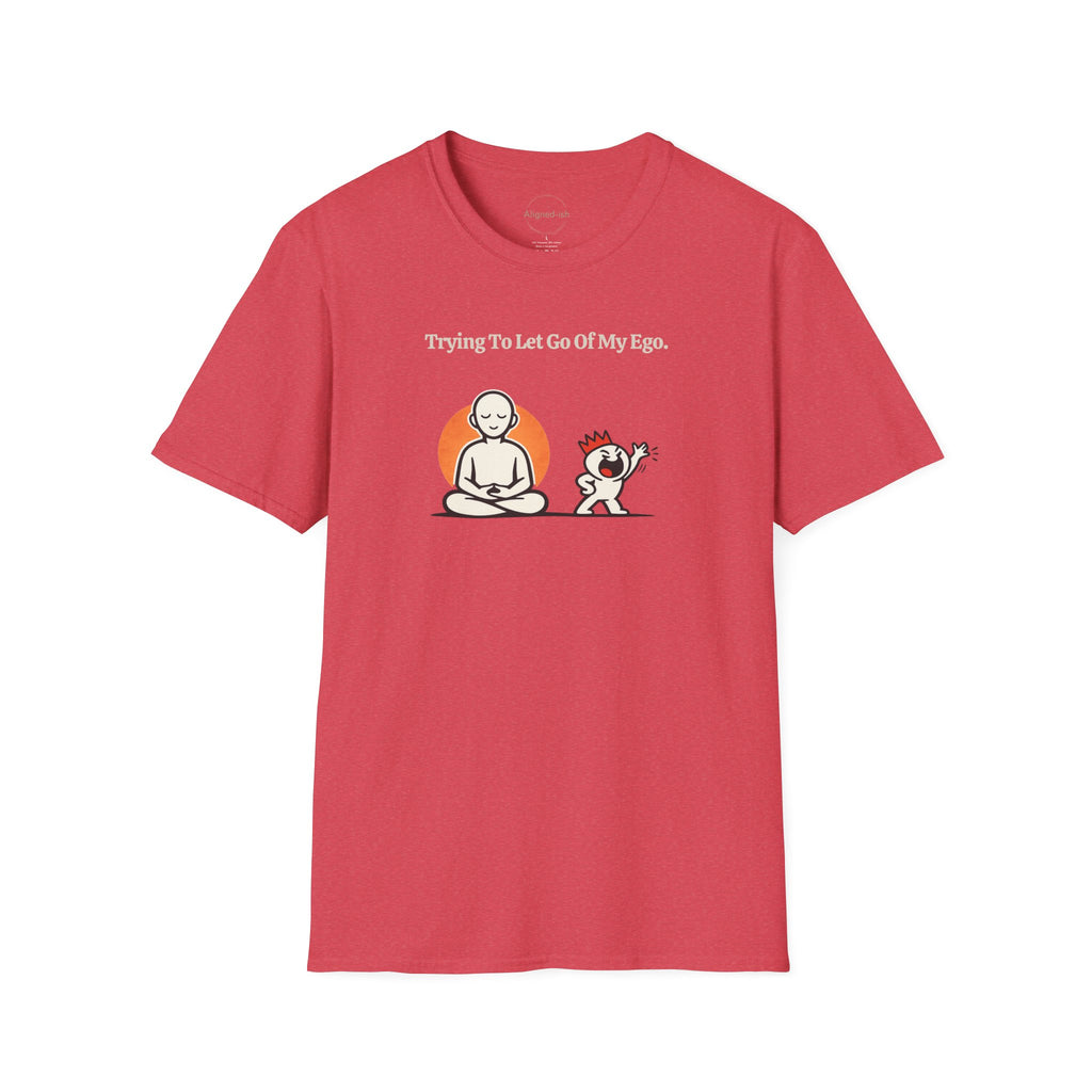 Trying To Let Go Of My Ego T-shirt