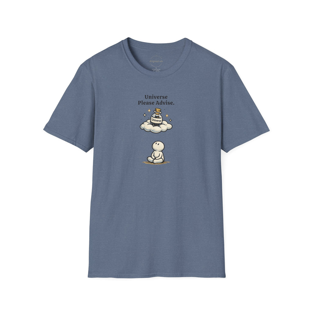 Universe Please Advise T-shirt