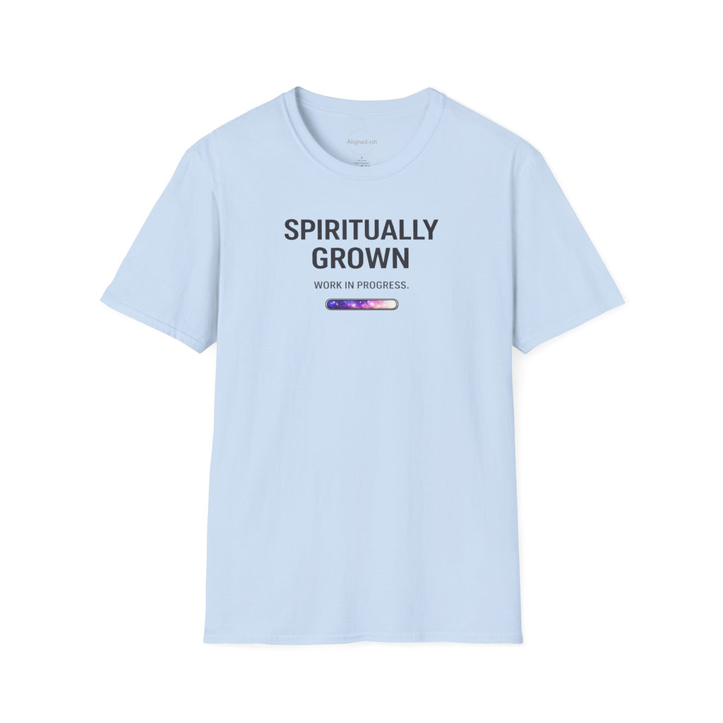 Spiritually Grown Work In Progress T-shirt