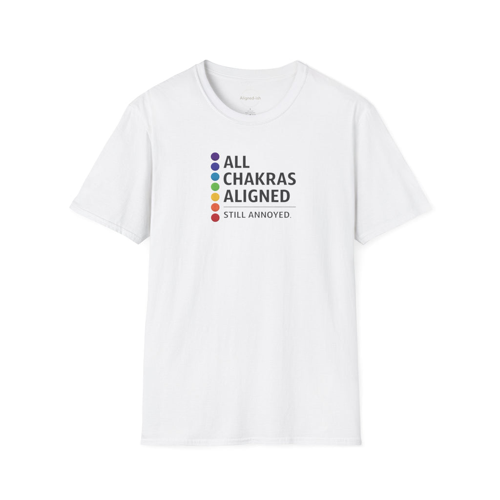 Chakras Aligned, Still Annoyed T-shirt