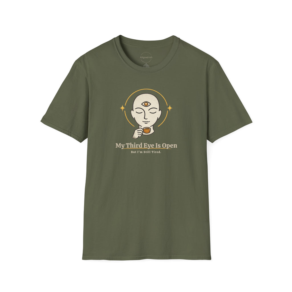 Third Eye Open, But I'm Still Tired T-shirt