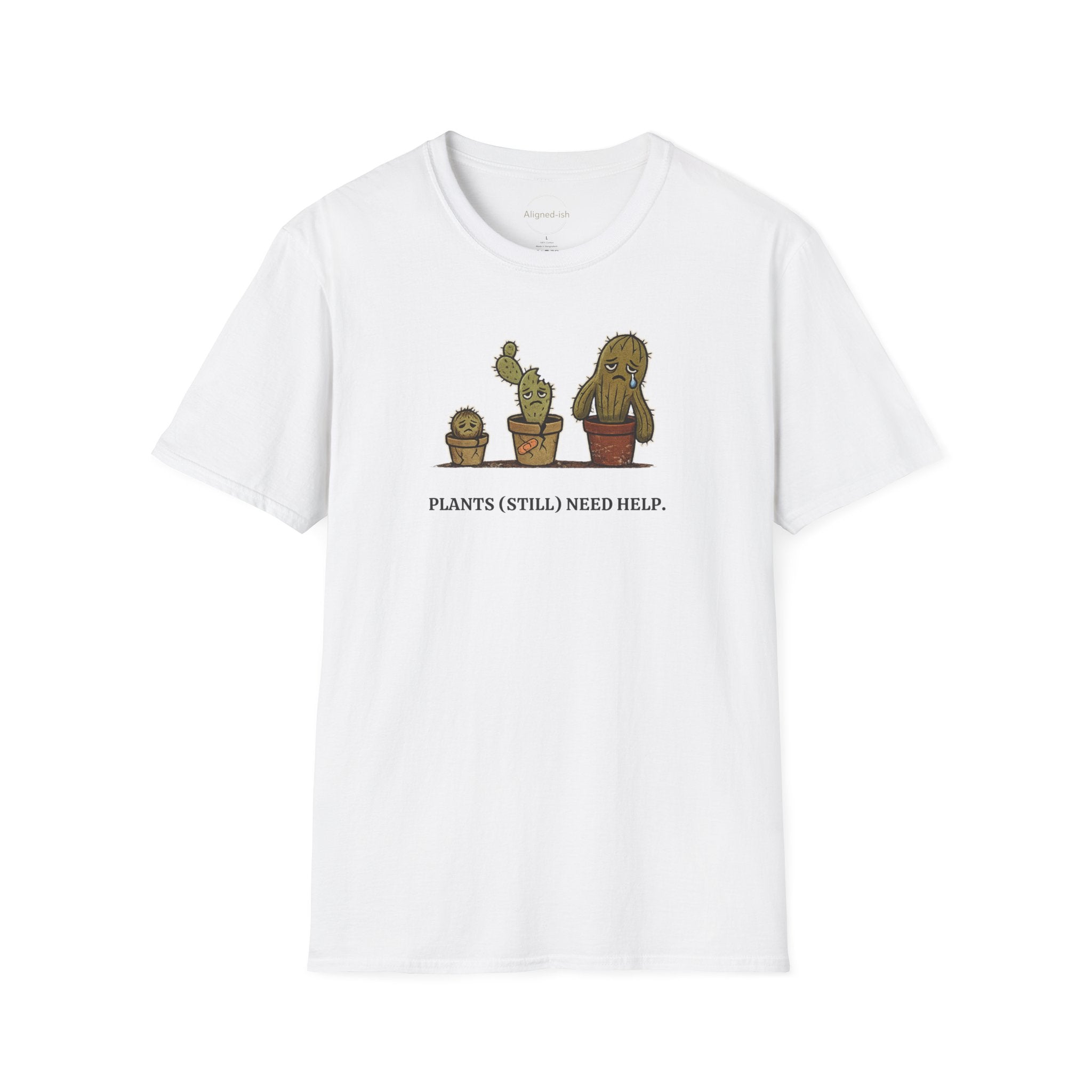 Plants Still Need Help T-shirt