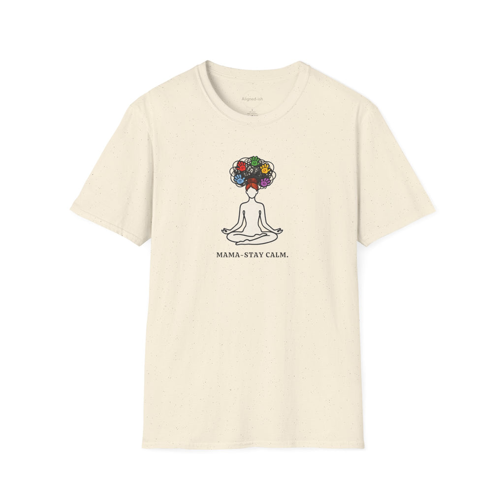 Mama Stay Calm T-Shirts