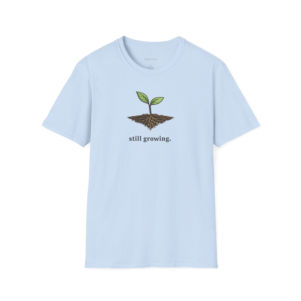Still Growing T-shirt