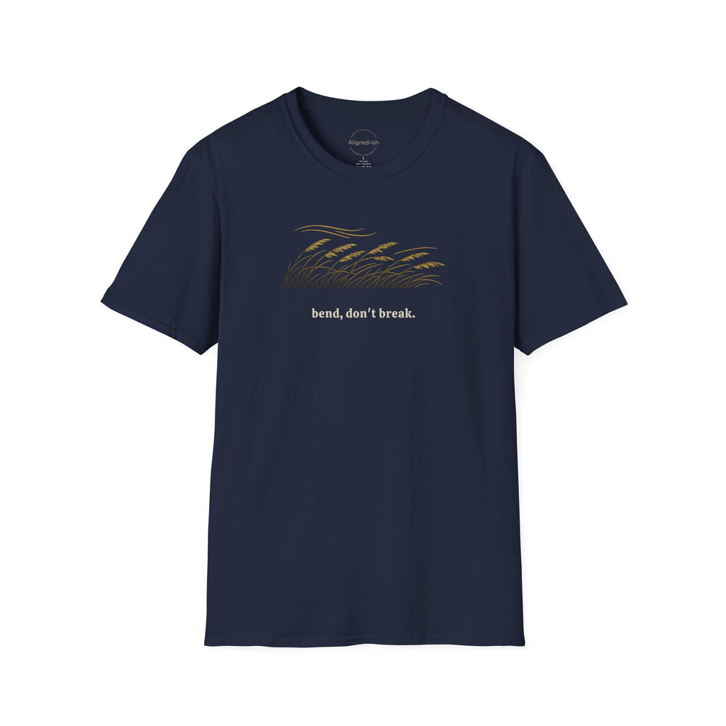 Bend, Don't Break T-shirt