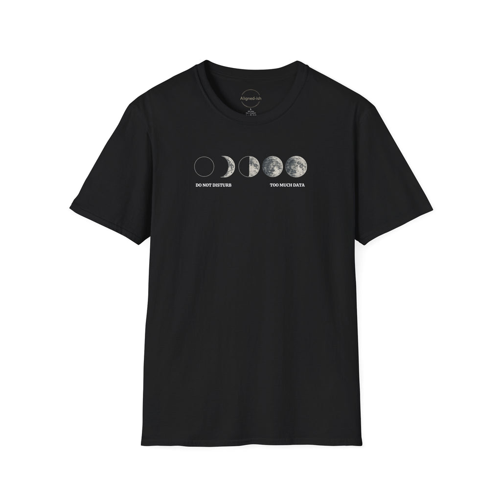 Do Not Disturb. Too Much Data. T-shirt