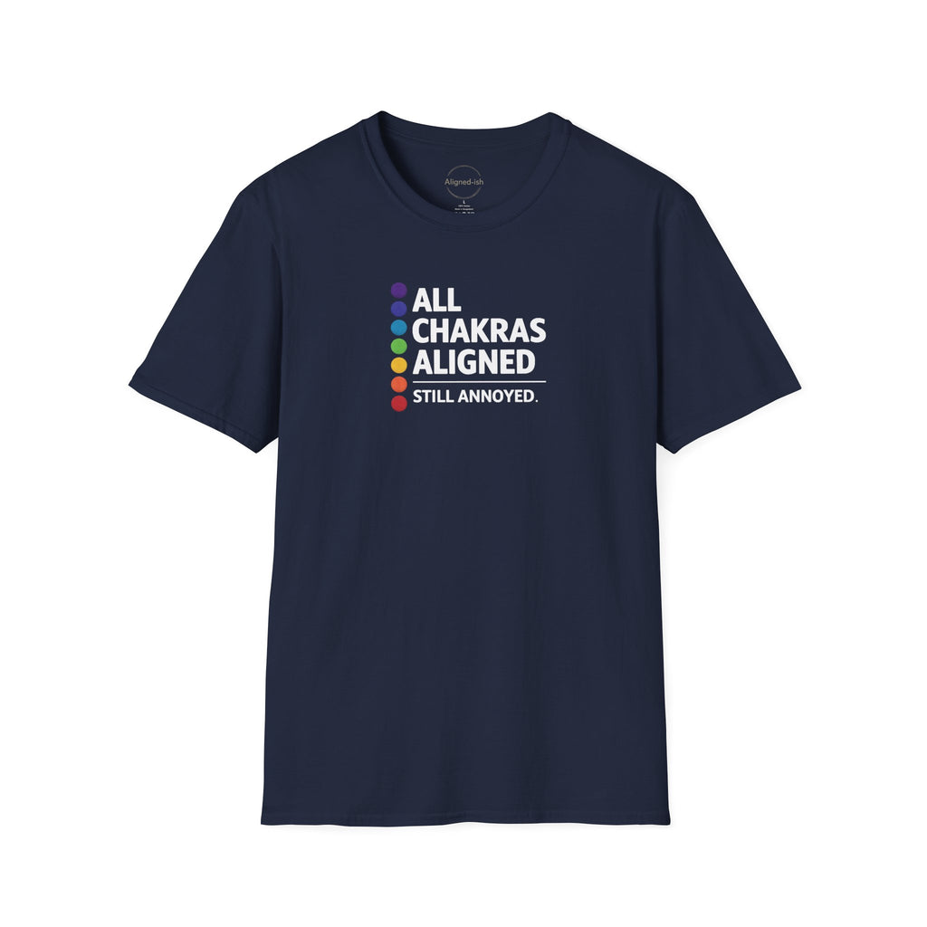 Chakras Aligned, Still Annoyed T-shirt