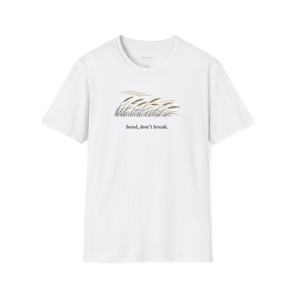 Bend, Don't Break T-shirt