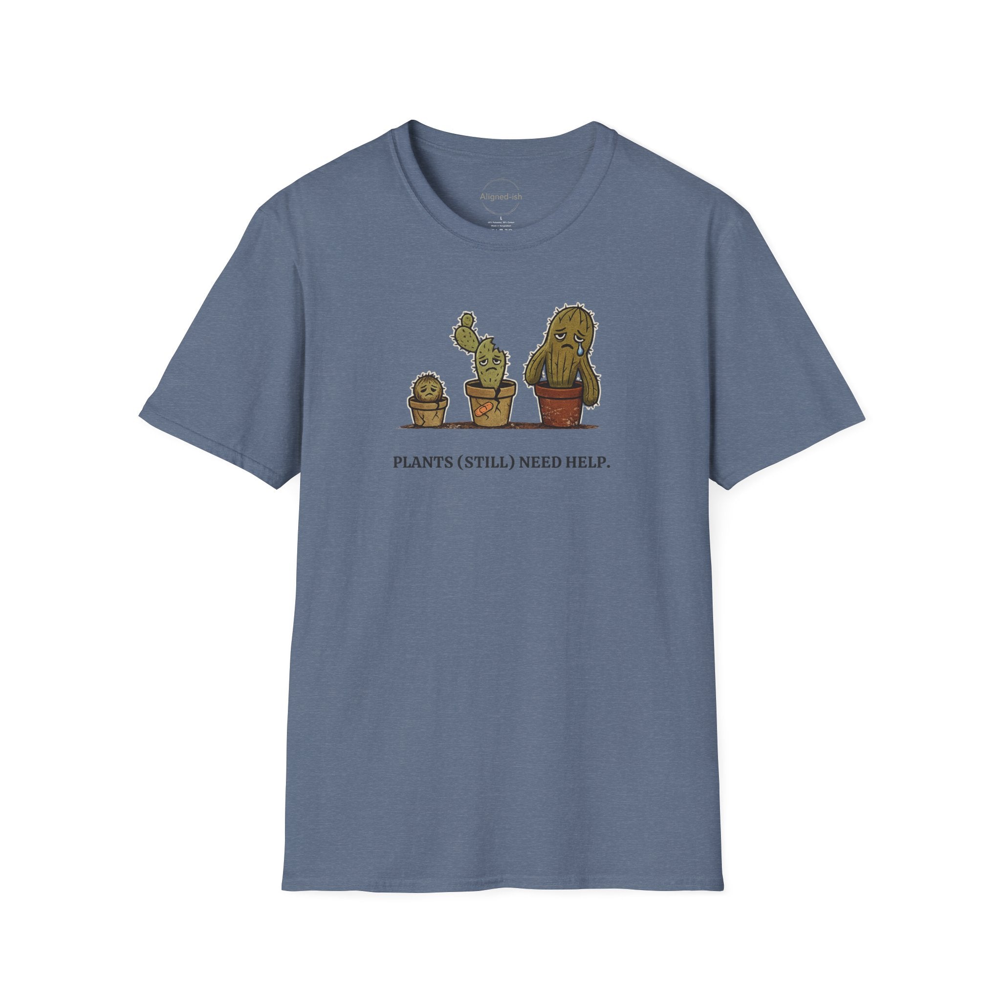 Plants Still Need Help T-shirt