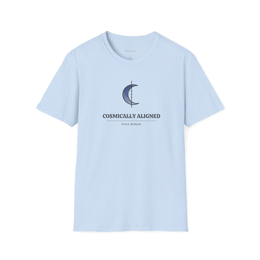 Cosmically Aligned Still Human T-shirt