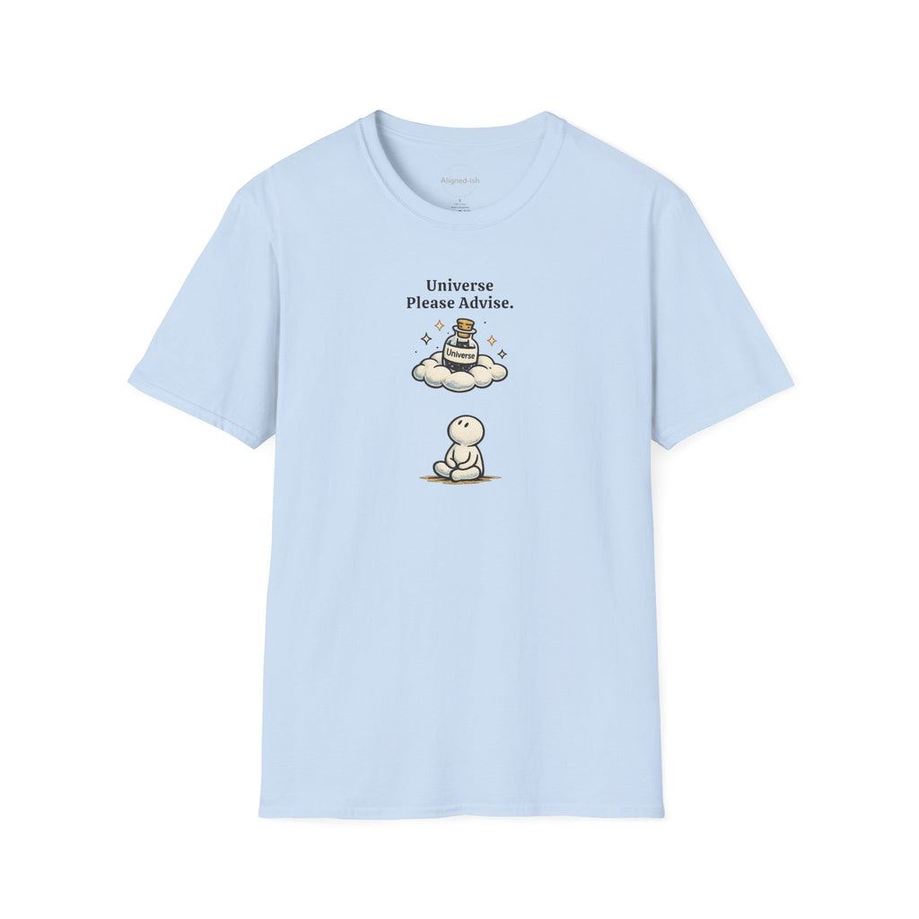 Universe Please Advise T-shirt